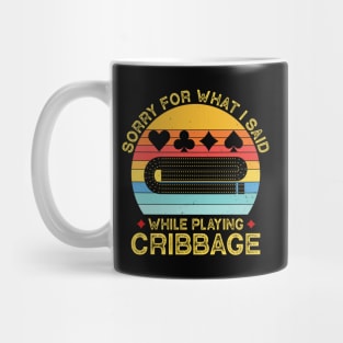 Sorry For What I Said While Playing Cribbage Mug